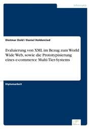 Cover von Evaluierung von XML im Bezug zum World Wide Web, sowie die Prototypisierung eines e-commerce Multi-Tier-Systems