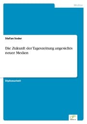 Cover von Die Zukunft der Tageszeitung angesichts neuer Medien
