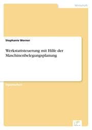 Cover von Werkstattsteuerung mit Hilfe der Maschinenbelegungsplanung