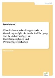 Cover von Erbschaft- und schenkungsteuerliche Gestaltungsmöglichkeiten beim Übergang von Betriebsvermögen in Einzelunternehmen und Personengesellschaften
