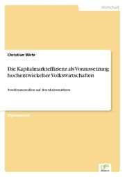 Cover von Die Kapitalmarkteffizienz als Voraussetzung hochentwickelter Volkswirtschaften