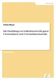 Cover von Die Ermittlung von Schiedswerten für ganze Unternehmen und Unternehmensanteile