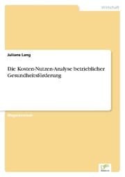 Cover von Die Kosten-Nutzen-Analyse betrieblicher Gesundheitsförderung