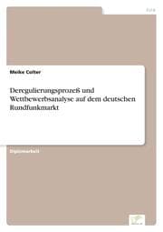 Cover von Deregulierungsprozeß und Wettbewerbsanalyse auf dem deutschen Rundfunkmarkt