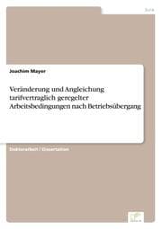 Cover von Veränderung und Angleichung tarifvertraglich geregelter Arbeitsbedingungen nach Betriebsübergang