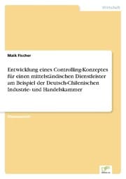 Cover von Entwicklung eines Controlling-Konzeptes für einen mittelständischen Dienstleister am Beispiel der Deutsch-Chilenischen Industrie- und Handelskammer