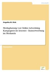 Cover von Mediaplanung von Online Advertising Kampagnen im Internet - Bannerwerbung im Mediamix