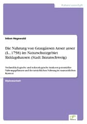 Cover von Die Nahrung von Graugänsen Anser anser (L., 1758) im Naturschutzgebiet Riddagshausen (Stadt Braunschweig)