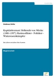Cover von Kapitänleutnant Hellmuth von Mücke (1881-1957) Marineoffizier - Politiker - Widerstandskämpfer
