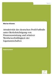 Cover von Attraktivität des deutschen Profi-Fußballs unter Berücksichtigung von Finanzausstattung und relativer Wettbewerbsfähigkeit der Ligamannschaften