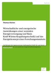Cover von Wirtschaftliche und energetische Auswirkungen einer zentralen Energieversorgung (auf Basis Kraft-Wärme-Kopplungstechnik) auf das Energiekonzept eines Forschungsstandorts
