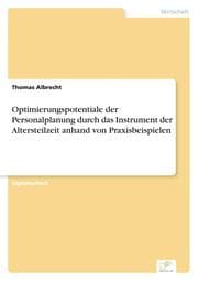 Cover von Optimierungspotentiale der Personalplanung durch das Instrument der Altersteilzeit anhand von Praxisbeispielen