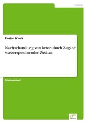 Cover von Nachbehandlung von Beton durch Zugabe wasserspeichernder Zusätze