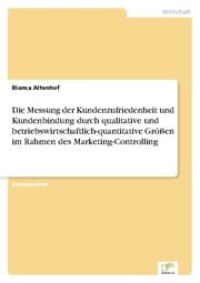 Cover von Die Messung der Kundenzufriedenheit und Kundenbindung durch qualitative und betriebswirtschaftlich-quantitative Größen im Rahmen des Marketing-Controlling