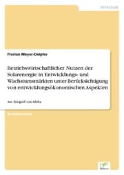 Cover von Betriebswirtschaftlicher Nutzen der Solarenergie in Entwicklungs- und Wachstumsmärkten unter Berücksichtigung von entwicklungsökonomischen Aspekten