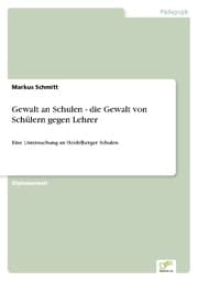 Cover von Gewalt an Schulen - die Gewalt von Schülern gegen Lehrer