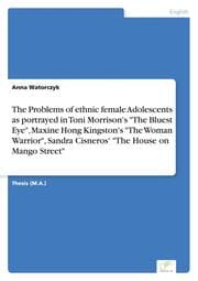 Cover von The Problems of ethnic female Adolescents as portrayed in Toni Morrison's 'The Bluest Eye', Maxine Hong Kingston's 'The Woman Warrior', Sandra Cisneros' 'The House on Mango Street'