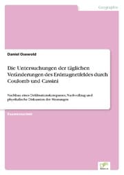 Cover von Die Untersuchungen der täglichen Veränderungen des Erdmagnetfeldes durch Coulomb und Cassini