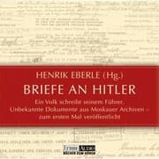 Cover von Briefe an Hitler - Ein Volk schreibt seinem Führer - Unbekannte Dokumente aus Moskauer Archiven
