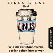 Cover von Ich bin Linus - Wie ich der Mann wurde, der ich schon immer war (Ungekürzt)
