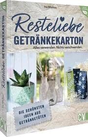 Cover von Resteliebe Getränkekarton - Alles verwenden. Nichts verschwenden.