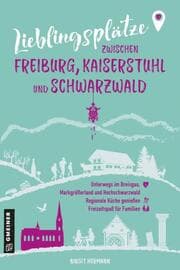 Cover von Lieblingsplätze zwischen Freiburg, Kaiserstuhl und Schwarzwald