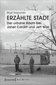 Cover von Erzählte Stadt - Der urbane Raum bei Janet Cardiff und Jeff Wall