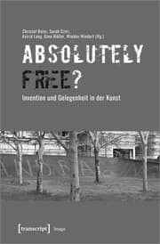 Cover von »Absolutely Free«? - Invention und Gelegenheit in der Kunst