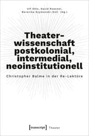 Cover von Theaterwissenschaft postkolonial, intermedial, neoinstitutionell