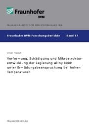 Cover von Verformung, Schädigung und Mikrostrukturentwicklung der Legierung Alloy 800H unter Ermüdungsbeanspruchung bei hohen Temperaturen.