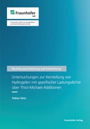 Cover von Untersuchungen zur Herstellung von Hydrogelen mit spezifischer Ladungsdichte über Thiol-Michael-Additionen.