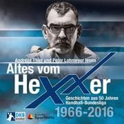 Cover von Altes vom Hexxer - Geschichten aus 50 Jahren Handball-Bundesliga