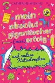 Cover von Mein absolut gigantischer (Miss)Erfolg und andere Katastrophen
