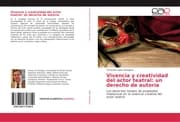 Cover von Vivencia y creatividad del actor teatral: un derecho de autoría