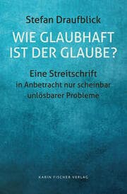 Cover von Wie glaubhaft ist der Glaube?