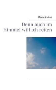Cover von Denn auch im Himmel will ich reiten
