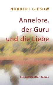 Cover von Annelore, der Guru und die Liebe