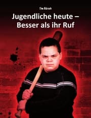 Cover von Jugendliche heute - Besser als ihr Ruf