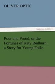 Cover von Poor and Proud, or the Fortunes of Katy Redburn: a Story for Young Folks