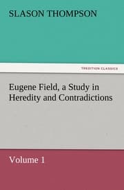 Cover von Eugene Field, a Study in Heredity and Contradictions 1
