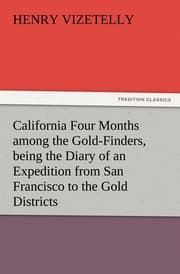 Cover von California Four Months among the Gold-Finders, being the Diary of an Expedition from San Francisco to the Gold Districts