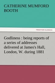 Cover von Godliness : being reports of a series of addresses delivered at James's Hall, London, W.during 1881