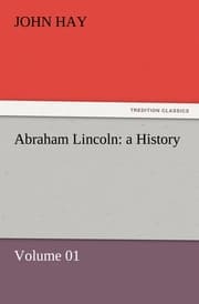 Cover von Abraham Lincoln: a History - Volume 01