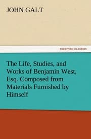 Cover von The Life, Studies, and Works of Benjamin West, Esq.Composed from Materials Furnished by Himself