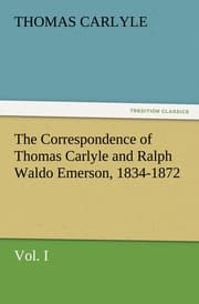 Cover von The Correspondence of Thomas Carlyle and Ralph Waldo Emerson, 1834-1872, Vol.I