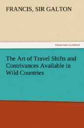 Cover von The Art of Travel Shifts and Contrivances Available in Wild Countries
