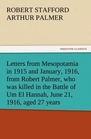 Cover von Letters from Mesopotamia in 1915 and January, 1916, from Robert Palmer, who was killed in the Battle of Um El Hannah, June 21,1916, aged 27 years