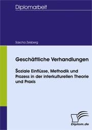 Cover von Geschäftliche Verhandlungen - soziale Einflüsse, Methodik und Prozess in der interkulturellen Theorie und Praxis