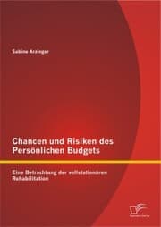 Cover von Chancen und Risiken des Persönlichen Budgets: Eine Betrachtung der vollstationären Rehabilitation