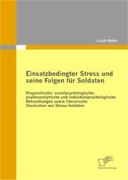 Cover von Einsatzbedingter Stress und seine Folgen für Soldaten: Diagnostische, sozialpsychologische, psychoanalytische und individualpsychologische Betrachtungen sowie literarische Illustration von Stress-Schäden